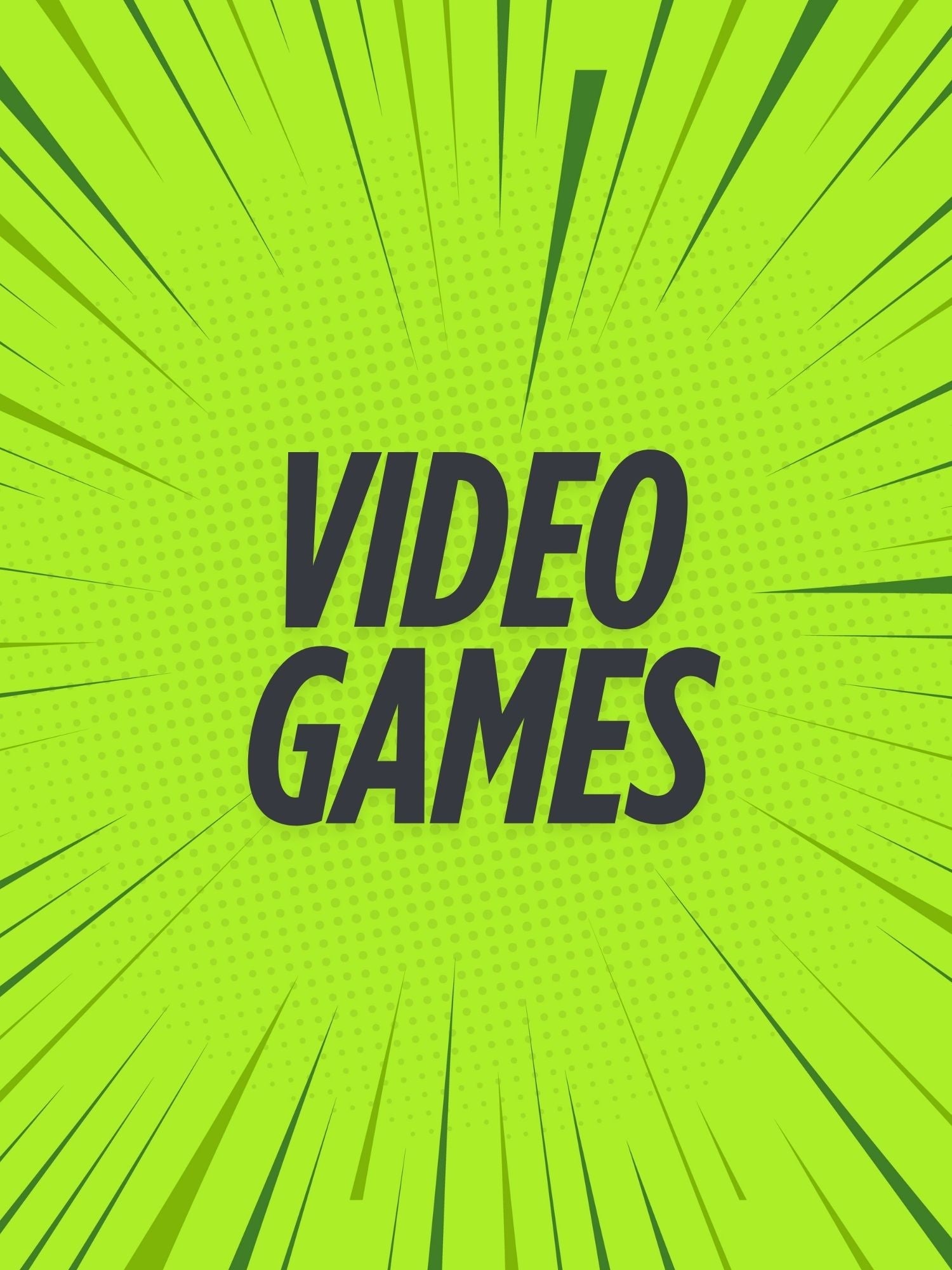 VIDEO GAMES